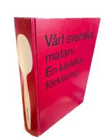 V&aring;rt svenska matarv : en k&auml;rleksf&ouml;rklaring