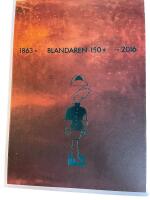 Blandaren 150+ : 1863-2016 : i urval, mest fr&aring;n det senaste kvartsseklet