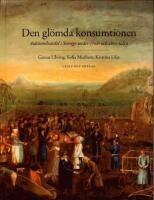 Den gl&ouml;mda konsumtionen : auktionshandel i Sverige under 1700- och 1800-talen