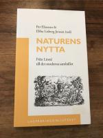 Naturens nytta : [fr&aring;n Linn&eacute; till det moderna samh&auml;llet]