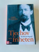 Tjechov och friheten : en litter&auml;r biografi