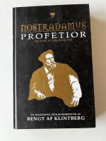 Nostradamus profetior : quatrainer i urval om v&auml;rldens &ouml;den 1555-2797