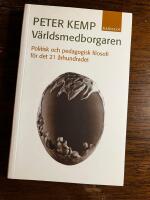 V&auml;rldsmedborgaren : politisk och pedagogisk filosofi f&ouml;r det 21 &aring;rhundradet