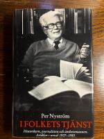 I folkets tj&auml;nst : historikern, journalisten och &auml;mbetsmannen Per Nystr&ouml;m : artiklar 1927-83 i urval av Anders Bj&ouml;rnsson i samarbete med f&ouml;rfattaren : utgivna till Per Nystr&ouml;ms 80-&aring;rsdag den 21 november 1983