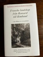 Franska landskap fr&aring;n Ronsard till Rimbaud - 150 dikter av 30 poeter