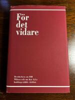 F&ouml;r det vidare : ber&auml;ttelsen om Bill Wilson och hur AA:s budskap n&aring;dde v&auml;rlden