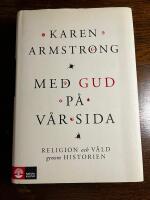 Med Gud p&aring; v&aring;r sida : religion och v&aring;ld genom historien