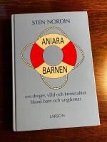 Aniarabarnen : om droger, v&aring;ld och kriminalitet bland barn och ungdomar