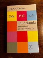 G&ouml;r en sak annorlunda : Tio enkla s&auml;tt att f&ouml;r&auml;ndra ditt liv