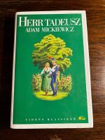 Herr Tadeusz eller Sista fejden i Litauen : en ber&auml;ttelse ur lantadelns liv fr&aring;n &aring;ren 1811 och 1812 i tolv b&ouml;cker p&aring; vers