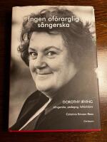 Ingen of&ouml;rarglig s&aring;ngerska : Dorothy Irving. S&aring;ngerska, pedagog, folkbildare