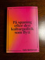 P&aring; spaning efter den kulturpolitik som flytt