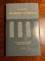 Akvedukten vid Zaghouan : en ess&auml; om stat, moral och liberalismens framtid