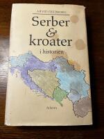 Serber & kroater i historien : fr&aring;n 800-talet till v&aring;ra dagar