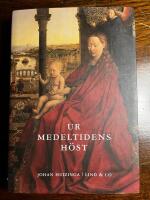 Ur medeltidens h&ouml;st : studier &ouml;ver 1300- och 1400-talens levnadsstil och tankeformer i Frankrike och Nederl&auml;nderna