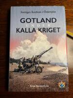 Gotland under kalla kriget : Sveriges bastion i &Ouml;stersj&ouml;n