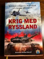 Krig med Ryssland : Baltikum ockuperat, Nato i strid och Sverige of&ouml;rsvarat!