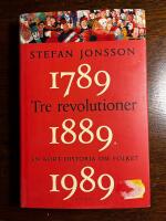 Tre revolutioner : en kort historia om folket : 1789, 1889, 1989