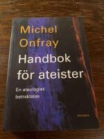 Handbok f&ouml;r ateister : en ateologisk betraktelse