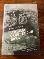 Stridens sk&ouml;nhet och sorg : f&ouml;rsta v&auml;rldskriget i 212 korta kapitel