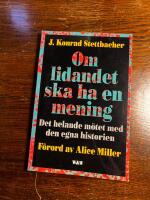 Om lidandet ska ha en mening : det helande m&ouml;tet med den egna historien