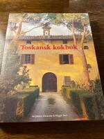 Toskansk kokbok : Recept och ber&auml;ttelser fr&aring;n matlagningskurser i Toscana