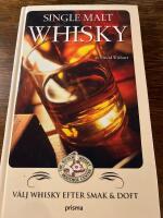 Single malt whisky : V&auml;lj whisky efter smak och doft