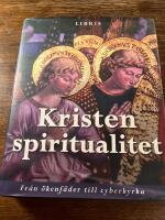 Kristen spiritualitet : fr&aring;n &ouml;kenf&auml;der till cyberkyrka