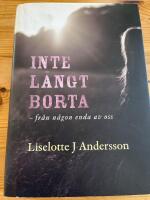 Inte l&aring;ngt borta : fr&aring;n n&aring;gon enda av oss
