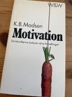 Motivation : drivkrafterna bakom v&aring;ra handlingar