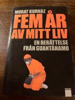 Fem &aring;r av mitt liv : en ber&auml;ttelse fr&aring;n Guant&aacute;namo