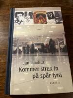 Kommer strax in p&aring; sp&aring;r fyra : n&aring;gra minnen fr&aring;n en livsresa