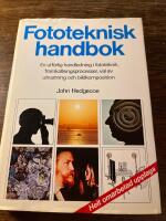 Fototeknisk handbok : en utf&ouml;rlig handledning i fototeknik, framkallningsprocesser, val av utrustning och bildkomposition