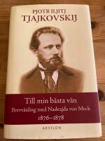 Till min b&auml;sta v&auml;n : brevv&auml;xling med Nadezjda von Meck 1876-1878