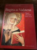 Birgitta av Vadstena: pilgrim och profet 1303-1373 : en jubileumsbok