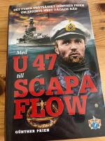 Med U 47 till Scapa Flow : det tyska ub&aring;ts&auml;sset G&uuml;nther Prien om krigets mest v&aring;gade r&auml;d