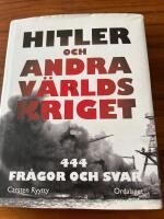 Hitler och andra v&auml;rldskriget : 444 fr&aring;gor och svar