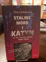 Stalins mord i Katyn och dess historiska efterspel 1940-2010