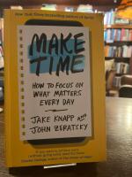Make time - how to focus on what matters every day