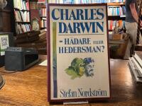 Charles Darwin - h&auml;dare eller hedersman? : en bok om evolutionism och kreationism samt livets ursprung och mening