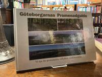 G&ouml;teborgarnas promenadguide : 70 tips f&ouml;r promenaden, utflykten, motionsrundan