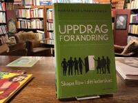 Uppdrag f&ouml;r&auml;ndring : skapa flow i ditt ledarskap
