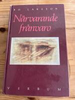 N&auml;rvarande fr&aring;nvaro : fr&aring;gor kring liv och tro i modern svensk sk&ouml;nlitteratur : tankelinjer i n&aring;gra b&ouml;cker av Lars Andersson, Sven Delblanc, Lars Gyllensten, P C Jersild, Sara Lidman, Astrid Lindgren, Torgny Lindgren, Peter Nilson, G&ouml;ran Tunstr&ouml;m