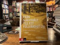 Fr&aring;n sj&auml;lvsv&auml;lt till ett fullv&auml;rdigt liv : en ny KBT-metod i 6 steg