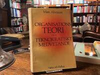 Organisationsteori och teknokratiskt medvetande : en kritisk studie om rationalitet, ideologi och f&ouml;ruts&auml;ttningarna f&ouml;r arbetslivets humanisering