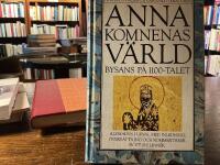 Anna Komnenas v&auml;rld : Bysans p&aring; 1100-talet : Alexiaden i urval