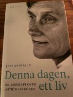 Denna dagen, ett liv : en biografi &ouml;ver Astrid Lindgren
