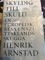 Skyldig till skuld : en europeisk resa i Nazitysklands skugga