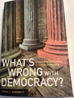 What's wrong with democracy? : from Athenian practice to American worship