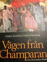 V&auml;gen fr&aring;n Champaran : resa bland Indiens b&ouml;nder